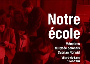 Notre Ecole (“Our school”), published by the association in 2017 (Association Mémoire du lycée polonais - Polish High School Memorial Association).